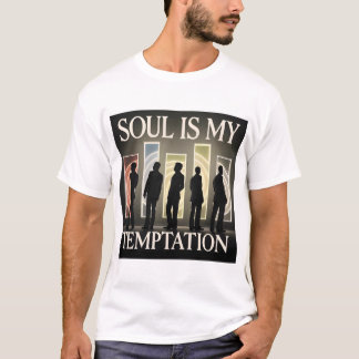 Soul is my temptation  T-Shirt