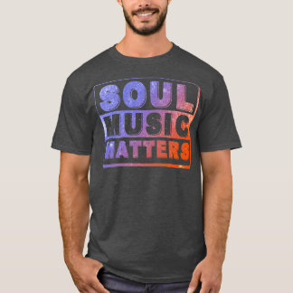 Soul Music Matters T-Shirt