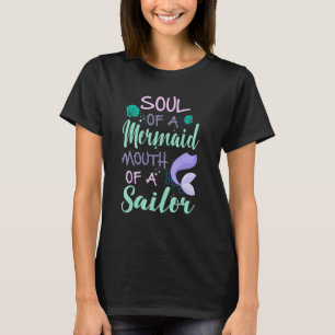 Soul of a Marmaid Mouth of a Sailor Mermaid T-Shirt