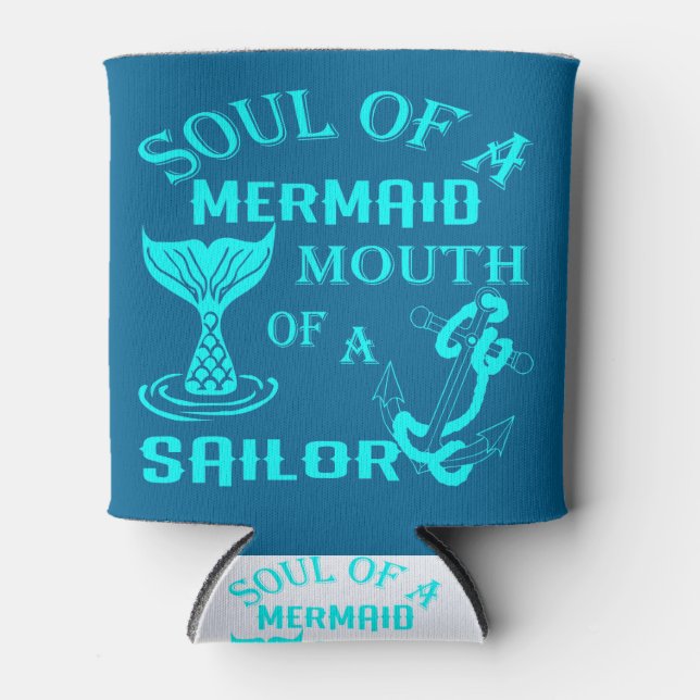Soul Of A Mermaid Mouth Of A Sailor Can Cooler (Front)