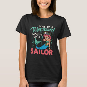 Soul Of Mermaid Mouth Of Sailor Sassy Sarcastic T-Shirt