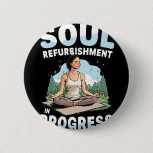 Soul Refurbishment In Progress Yoga Meditation 6 Cm Round Badge