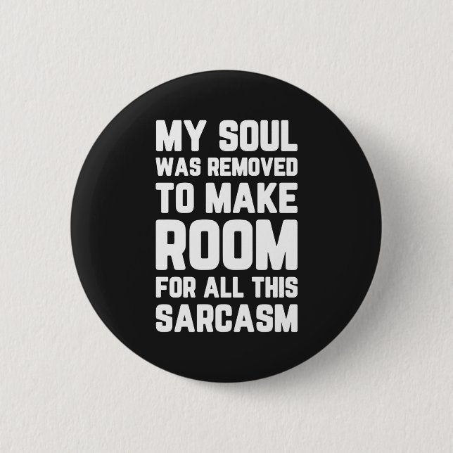 Soul Removed For Sarcasm Funny Quote 6 Cm Round Badge (Front)