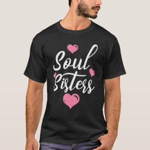 Soul Sisters Bestie Best Friend Forever Friendship T-Shirt