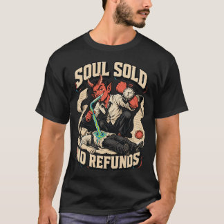 Soul Sold No Refunds Devil Dark Humour T-Shirt