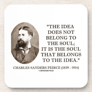 Soul That Belongs To The Idea Charles Pierce Quote Coaster