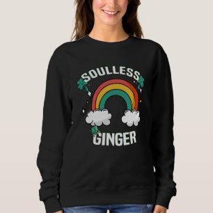 Soulless Ginger St. Patricks Day Redhead Redhead Sweatshirt