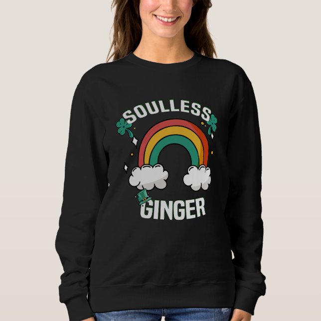 Soulless Ginger St. Patricks Day Redhead Redhead Sweatshirt (Front)