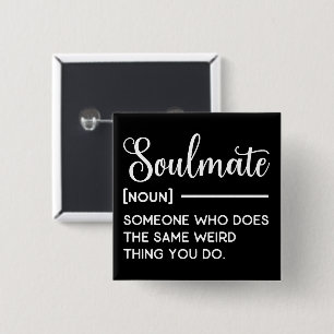 Soulmate Someone Who Does The Same Weird Thing You 15 Cm Square Badge