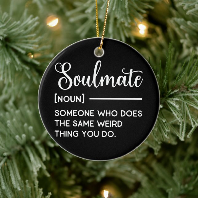 Soulmate Someone Who Does The Same Weird Thing You Ceramic Ornament (Tree)
