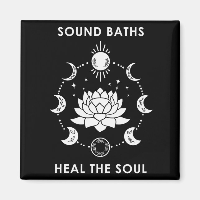 Sound Baths Heal The Soul New Age Sritual Wellness Magnet (Front)