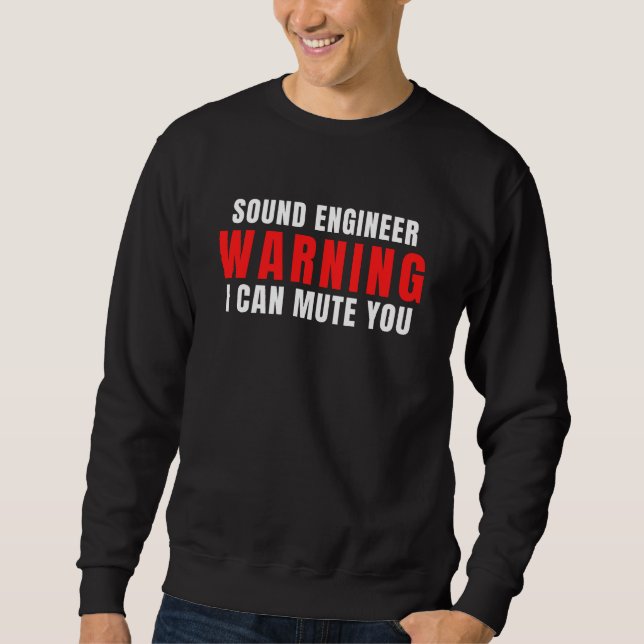 Sound Engineer Funny Gift Sound Engineer Warning Sweatshirt (Front)