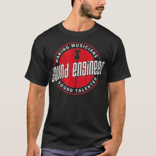Sound Engineer Making Musicians Sound Audio Engin T-Shirt