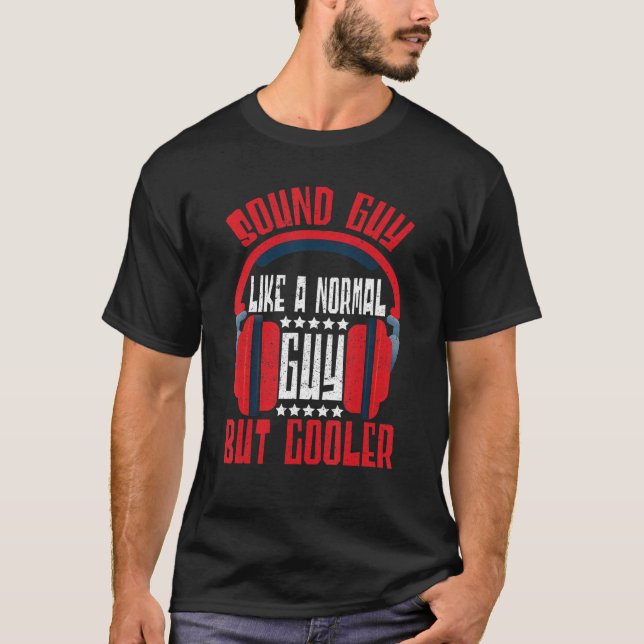 Sound Engineer Sound Guy Like A Normal Guy Audio E T-Shirt (Front)