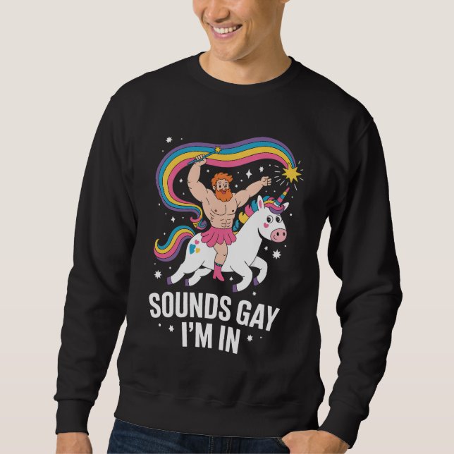 Sound Gay I'm In Man Wearing Skirt Unicorn LGBTQ Sweatshirt (Front)