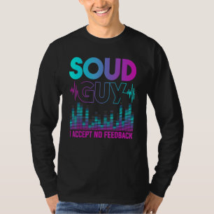 Sound Guy Accept No Feedback Audio Engineer Mixing T-Shirt