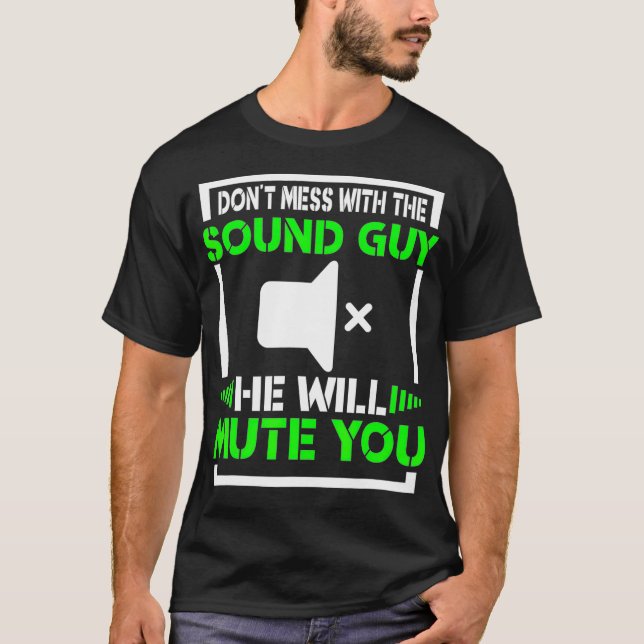 Sound Guy Funny Dont Mess  Audio Recording Enginee T-Shirt (Front)