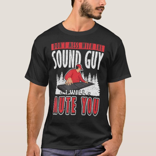 Sound Guy I will Mute You Audio Engineer T-Shirt (Front)