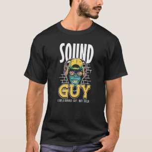 Sound Guy Like normal Guy But Cooler Audio Enginee T-Shirt