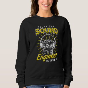 Sound Guy Relax the Sound Engineer is here Audio E Sweatshirt