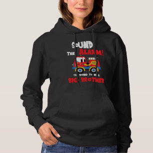 Sound The Alarm Going To Be A Big Brother Firetruc Hoodie