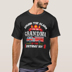 Sound The Alarm Grandma Birthday Boy Fire Truck Lo T-Shirt