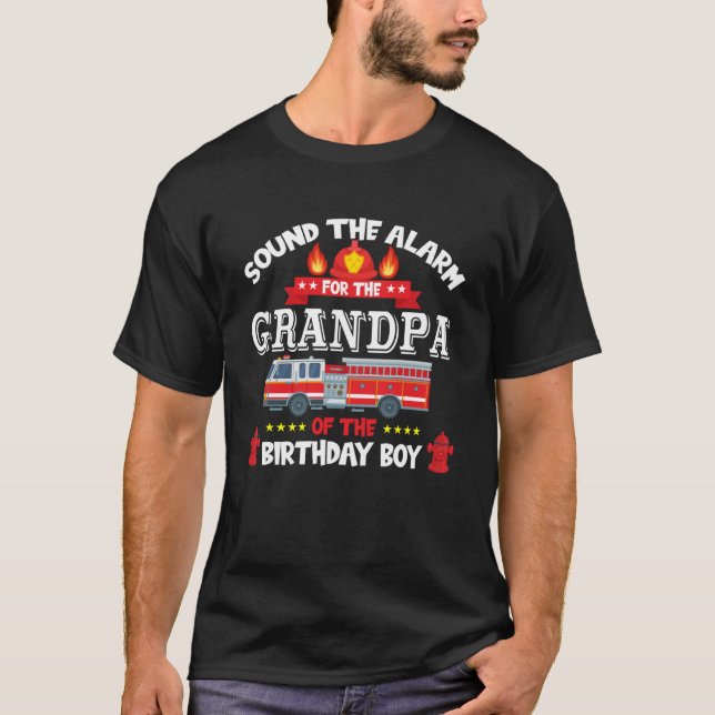Sound The Alarm Grandpa Birthday Boy Fire Truck T-Shirt (Front)