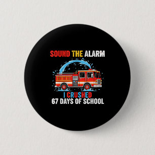 Sound The Alarm I Crushed 67 Days Of School Boys K 6 Cm Round Badge