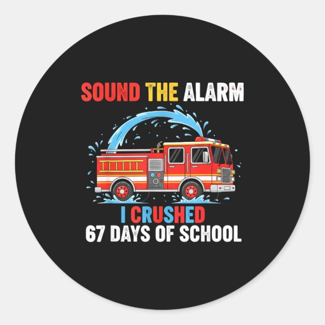 Sound The Alarm I Crushed 67 Days Of School Boys K Classic Round Sticker (Front)