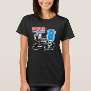 Sound The Alarm I M 8 Funny Birthday Family Police T-Shirt