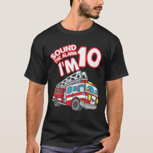 Sound The Alarm I'm 10 Fire Engine Firefighter 10t T-Shirt