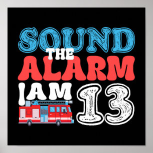 Sound The Alarm I'm 13 Firetruck 13th Birthday Poster