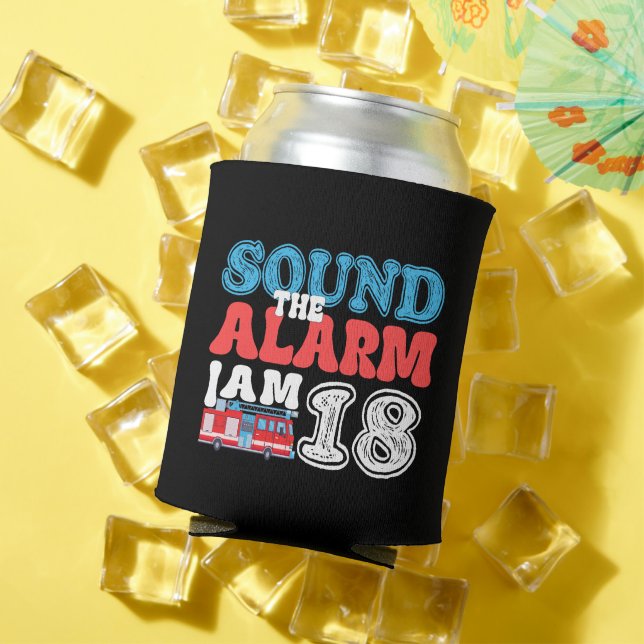 Sound The Alarm I'm 18 Firefighter 18th Birthday Can Cooler (In Situ Summer)