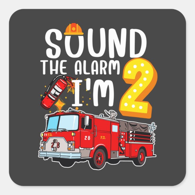 Sound The Alarm I'm 2 Fire Engine Firefighter Square Sticker (Front)