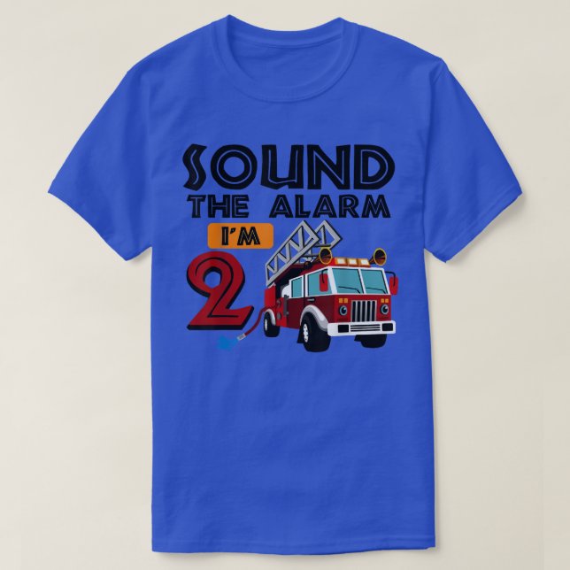 Sound The Alarm I'm 2nd Birthday Fire Truck Firefi T-Shirt (Design Front)