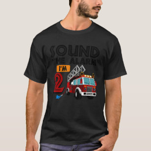 Sound The Alarm I'm 2nd Birthday Fire Truck Firefi T-Shirt