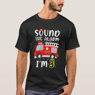 Sound The Alarm I'm 3 Birthday Boy Firefighter 3 Y T-Shirt