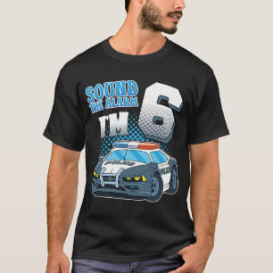 Sound The Alarm I'm 6 Years Old 6th Birthday Polic T-Shirt