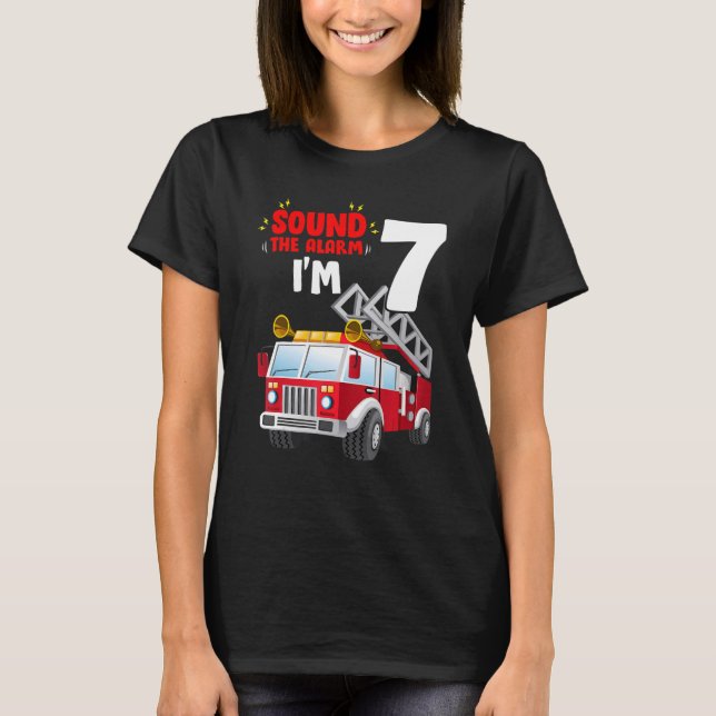 Sound The Alarm I'm 7 Years Old Birthday Boy Fire  T-Shirt (Front)