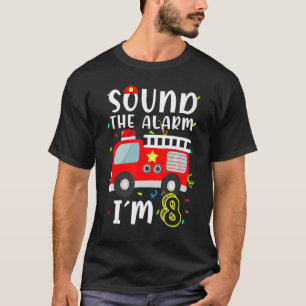 Sound The Alarm I'm 8 Birthday Boy Firefighter 8 Y T-Shirt