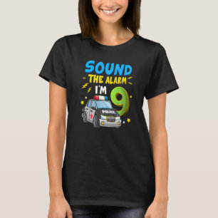Sound The Alarm I'm 9 Years Old 9th Birthday Polic T-Shirt