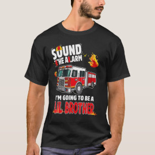 Sound The Alarm Lil Brother Baby Reveal Firefighti T-Shirt