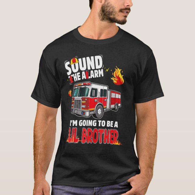 Sound The Alarm Lil Brother Baby Reveal Firefighti T-Shirt (Front)