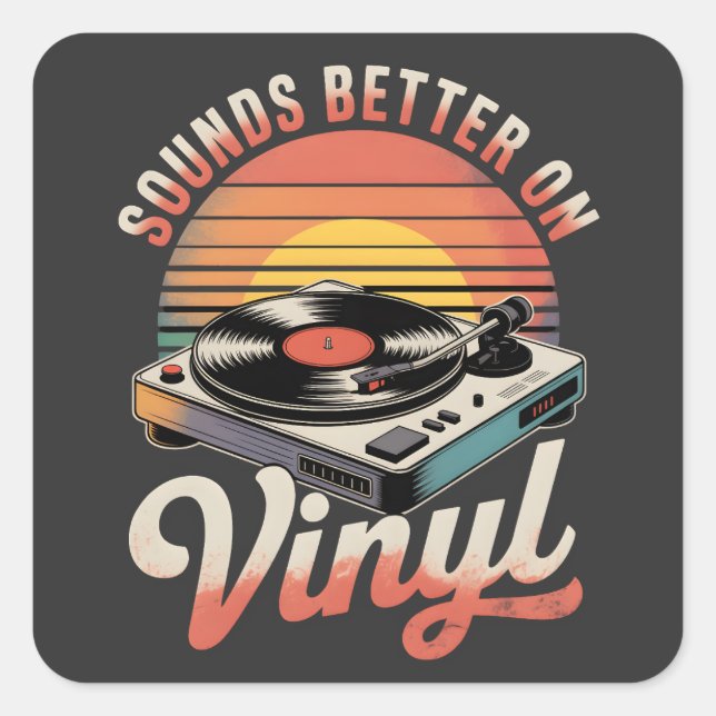 Sounds better on vinyl square sticker (Front)