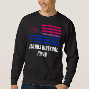 Sounds Bisexual I'm In Bisexual Flag Lgbt Gay Prid Sweatshirt
