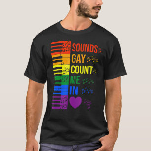 Sounds Gay Count Me In Lgbtq Keyboard And Piano Mu T-Shirt