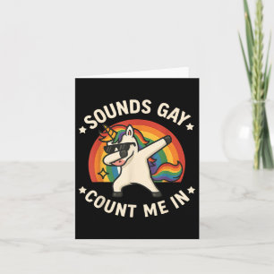 Sounds Gay Count Me In Unicorn Dabbing Lgbt Pride  Card