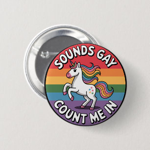 Sounds Gay Count Me In Unicorn Rainbow Flag LGBT 6 Cm Round Badge