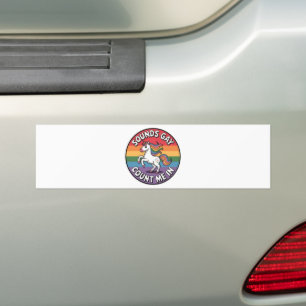 Sounds Gay Count Me In Unicorn Rainbow Flag LGBT  Bumper Sticker