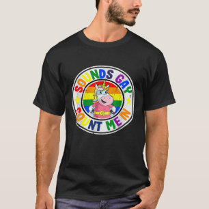 Sounds Gay Count Me In Unicorn Rainbow Flag LGBT G T-Shirt